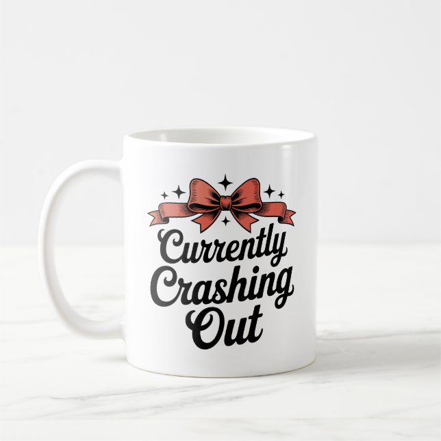 Currently Crashing Out Girly Bow Sassy Preppy Coffee Mug (Left)