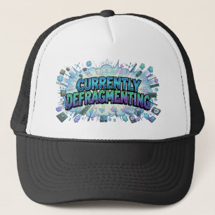 Currently Defragmenting Funny Computer Geek ADHD Trucker Hat