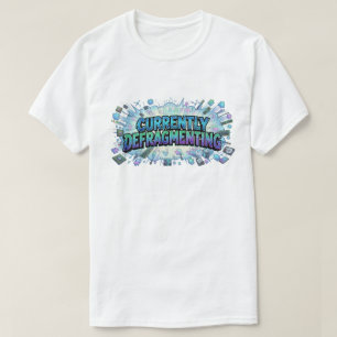 Currently Defragmenting Funny Tech Geek Comic T-Shirt