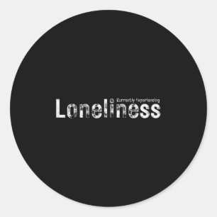 Currently Experiencing Loneliness - Mental Health Classic Round Sticker
