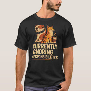 Currently Ignoring Responsibilities Pet Lover Gift T-Shirt