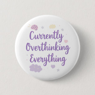 Currently Overthinking Everything Anxiety 6 Cm Round Badge