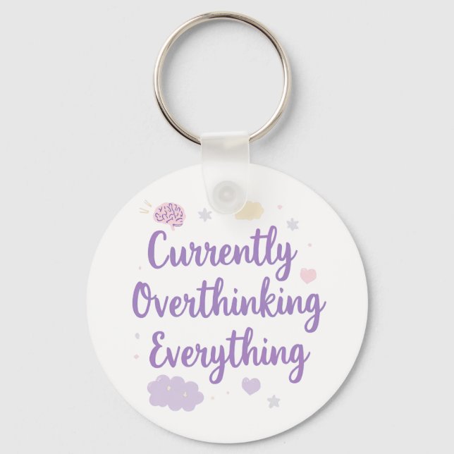 Currently Overthinking Everything Anxiety Key Ring (Front)