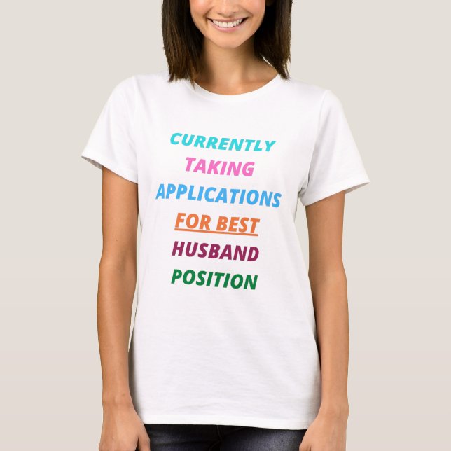Currently Taking Applications for Best Husband  T-Shirt (Front)