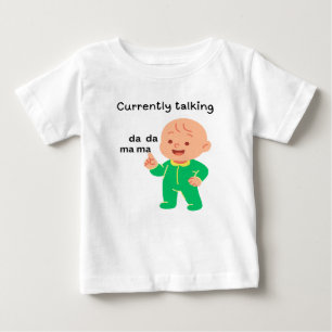 Currently talking baby baby T-Shirt