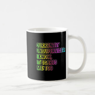 Currently Unsupervised Funny Quote Humor Sarcastic Coffee Mug