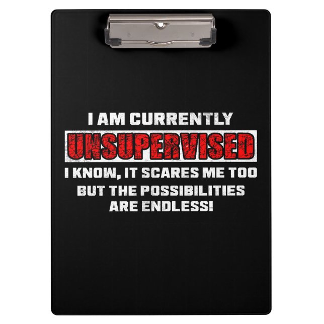 Currently Unsupervised Funny Sarcastic Quote Gift Clipboard (Front)