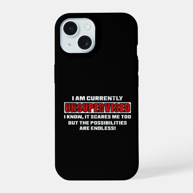 Currently Unsupervised Funny Sarcastic Quote Gift iPhone 15 Case (Back)