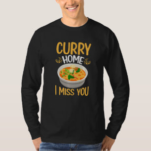 Curry Home I Miss You For Asian Food Eater T-Shirt