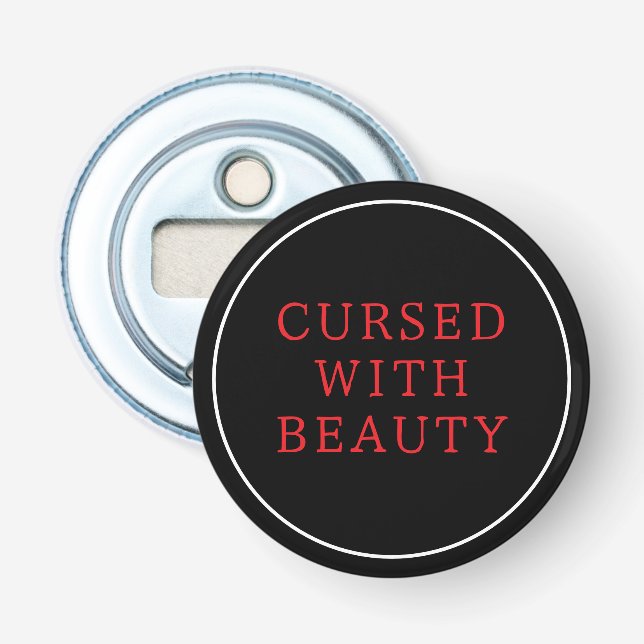 Cursed With Beauty Bottle Opener (Front)