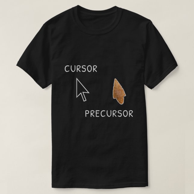 Cursor Precursor Archaeology Arrowhead Funny Paleo T-Shirt (Design Front)