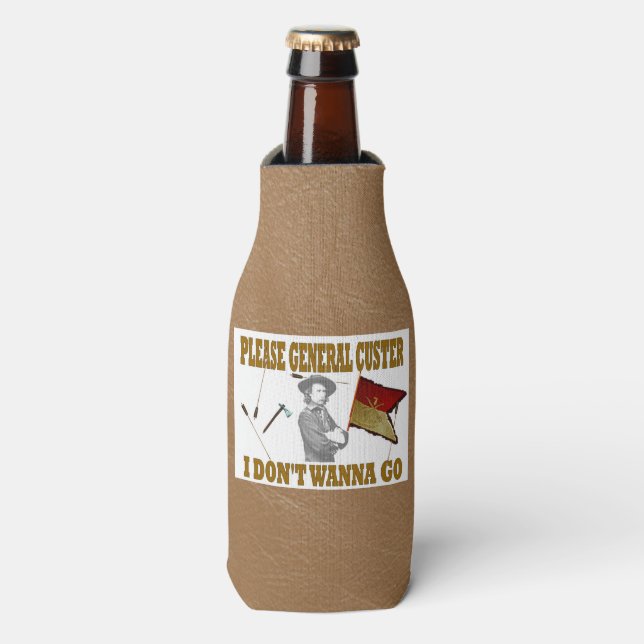 CUSTER'S 7 th CAVALRY REGIMENT, I DON'T WANNA GO Bottle Cooler (Bottle Front)