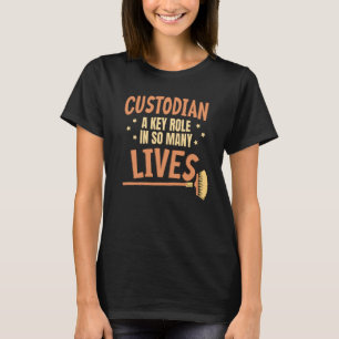 Custodian A Key Role In So Many Lives School T-Shirt