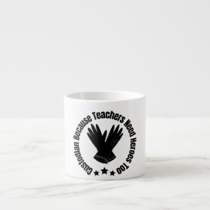 Custodian Because Teachers Need Heroes Too Espresso Cup