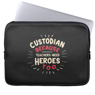 Custodian Because Teachers Need Heroes Too Laptop Sleeve