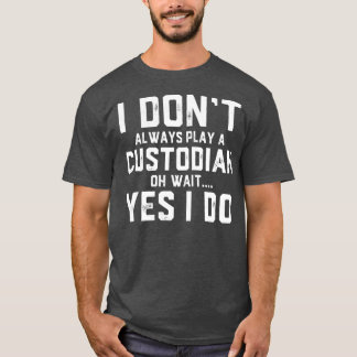 Custodian Gift  Funny Job Employee Appreciation T-Shirt