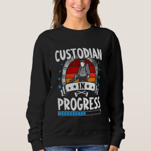 Custodian In Progress Trainee Student Sweatshirt