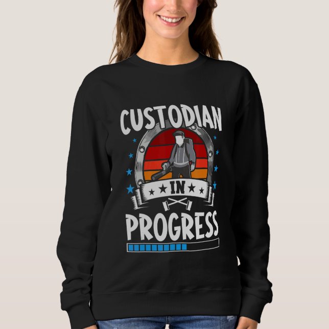 Custodian In Progress Trainee Student Sweatshirt (Front)
