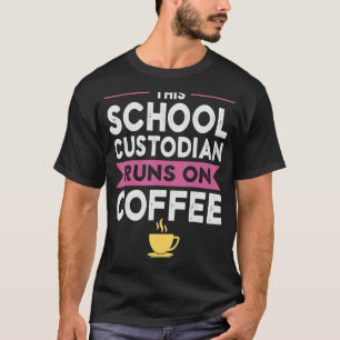 Custodian Janitor Day Coffee Love Custodial School T-Shirt