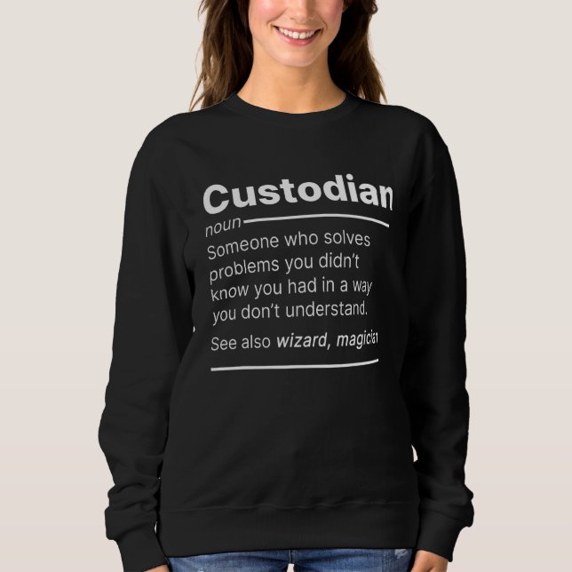 Custodian job worker definition dictionary text sweatshirt (Front)