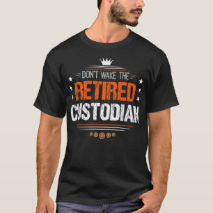 Custodian Retirement   Gift for Retired T-Shirt