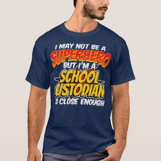 Custodian Super Hero  Funny School Custodian T-Shirt