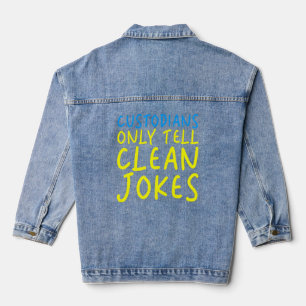 Custodians Only Tell Clean Jokes  Denim Jacket