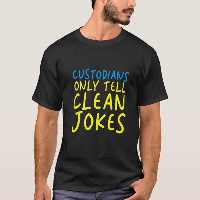 Custodians Only Tell Clean Jokes T-Shirt (Front)