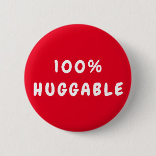 Custom 100% HUGGABLE 6 Cm Round Badge