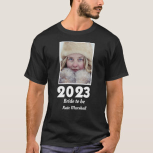 Custom 2023 Bride to be Photo T-Shirt