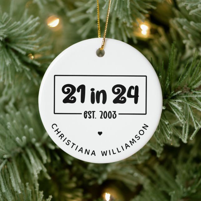 Custom 21st Birthday 21 in 24 Est 2003 Birthday Ceramic Ornament (Tree)