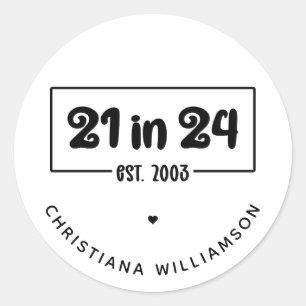 Custom 21st Birthday 21 in 24 Est 2003 Birthday Classic Round Sticker