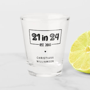 Custom 21st Birthday 21 in 24 Est 2003 Birthday Shot Glass
