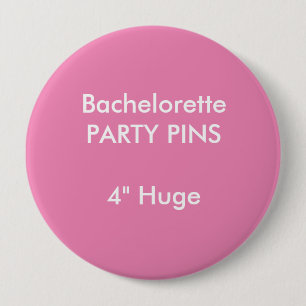 Custom 4" Huge Round Bachelorette Party Pin PINK