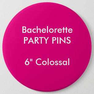 Custom 6" Colossal Round Bachelorette Party Pin