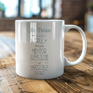 Custom A Truly Amazing Mentor is Hard to Find Coffee Mug