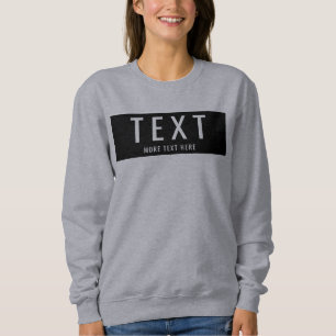 Custom Add Your Own Text to Womens Modern Sweatshirt