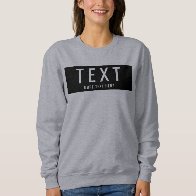 Custom Add Your Own Text to Womens Modern Sweatshirt (Front)