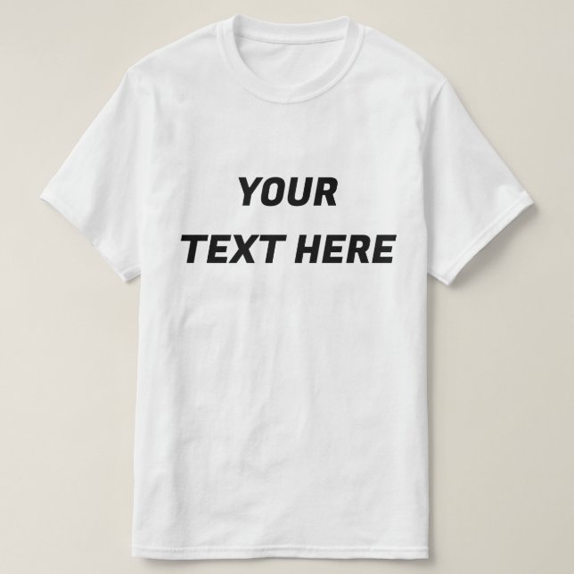 Custom Add Your Text Here Personalized Message T-Shirt (Design Front)
