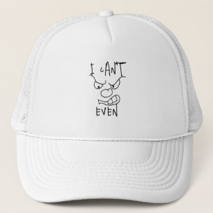 Custom Angry face I Can't Even, Funny Saying Quote Trucker Hat