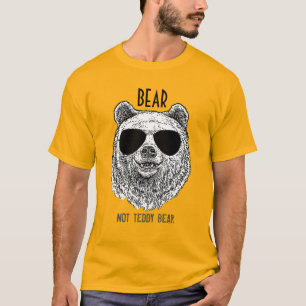 Custom BEAR NOT TEDDY BEAR Gift For Men Funny T-Sh T-Shirt