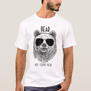 Custom BEAR NOT TEDDY BEAR Gift For Men Funny T-Sh T-Shirt