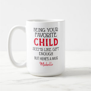 Custom Being Your Favorite Child Coffee Mug