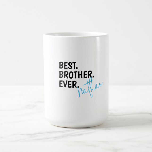 Custom Best Brother Ever, Personalised brother  Coffee Mug (Center)