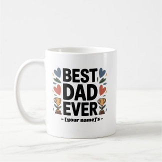 Custom “Best Dad Ever – [Child's Name]” Mug | Pers