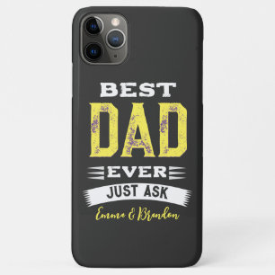 Custom Best Dad Papa Father Ever Just Ask Funny iPhone 11 Pro Max Case