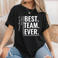 Custom Best Team Ever Work Team Coworker Teammate