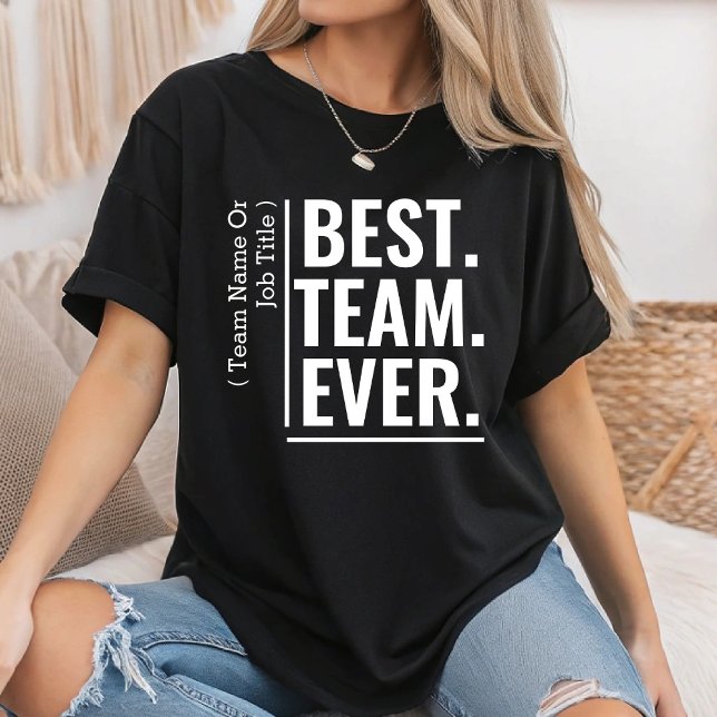 Custom Best Team Ever Work Team Coworker Teammate T-Shirt (Creator Uploaded)