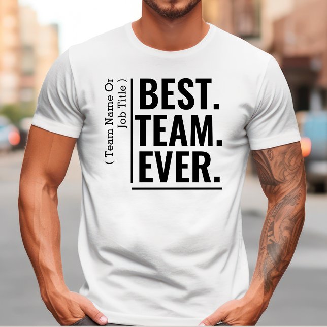 Custom Best Team Ever Work Team Coworker Teammate T-Shirt (Creator Uploaded)