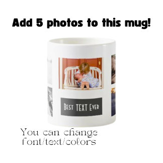 Custom Best (YOUR TEXT) Ever Collage Photo Coffee Mug